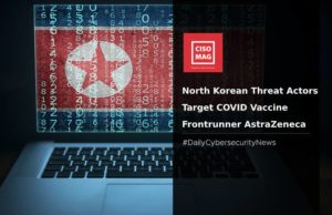 COVID Vaccine Frontrunner AstraZeneca Targeted by Suspected North Korean Threat Actors AstraZeneca targeted by North Korea
