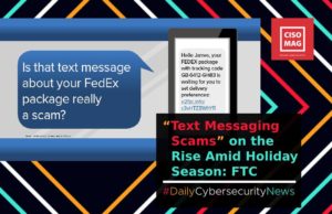 Text Messaging Scams Rise Amid the Holiday Season: FTC Text Messaging Scam on the Rise, text messaging scam, mobile scam, phishing scam, cybersecurity, holiday scam, smishing scam, spam text messages, smishing, UPS, FedEx, fake delivery partners scam,