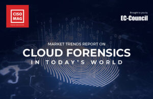 Market Trends Report: Cloud Forensics in Today’s World cloud forensics